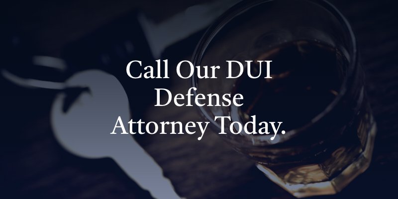 Call Our DUI Defense Attorney Today.