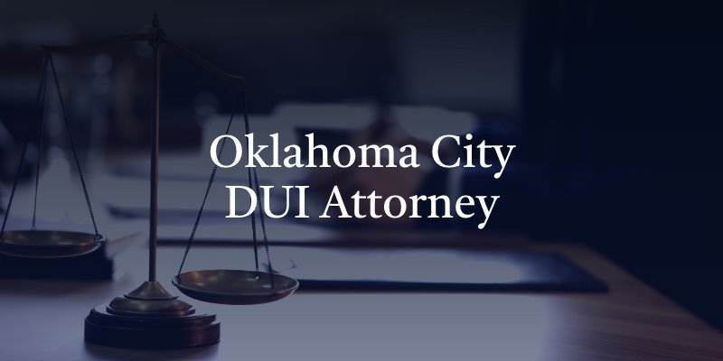 Oklahoma City DUI Attorney